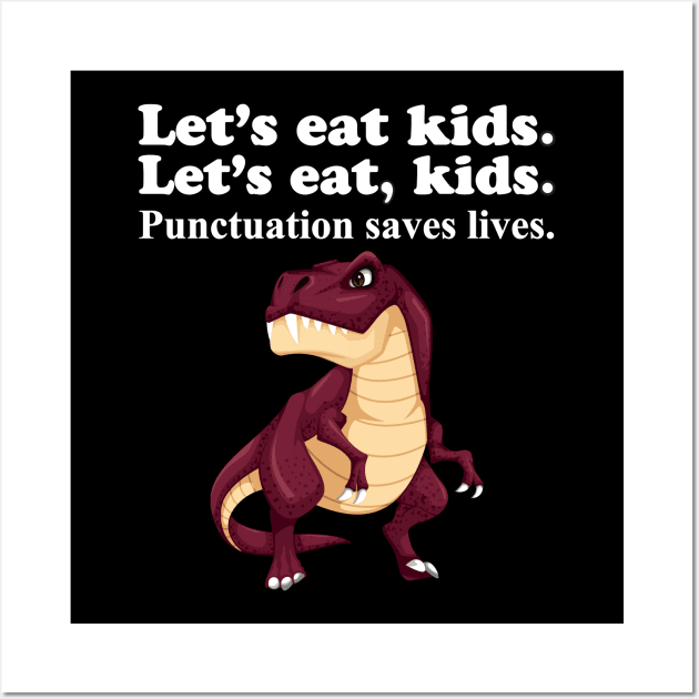 Let's Eat Kids Punctuation Saves Lives Wall Art by Work Memes